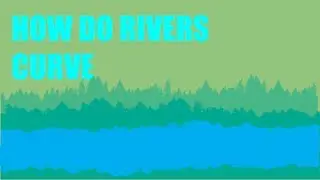 How Do Rivers Curve (S1E1)