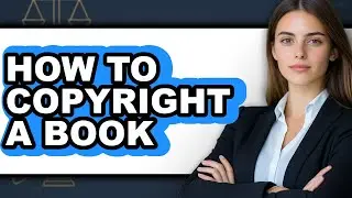 How to Copyright a Book (only Way)