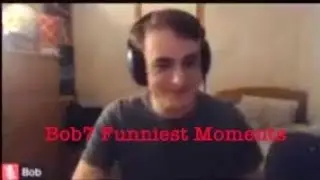 Top Ten Funniest Bob7 Moments
