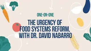 The urgency of food systems reform, with Dr. David Nabarro