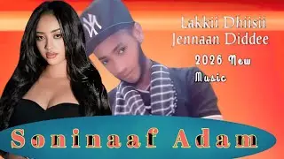 Soninaaf Adam Dhiisii Jenaan New Oromo Music 2026