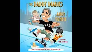 Daddy Diaries: The Year I Grew Up - Andy Cohen