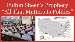 Fulton Sheen&rsquo;s Prophecy &ldquo;All That Matters Is Politics&rdquo;