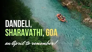 An April to remember: Sharavathi Adventure Camp, Goa and Dandeli Rafting