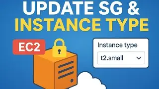 How to Change Security Group & Instance Type for an Existing EC2 Instance | AWS EC2 Tutorial