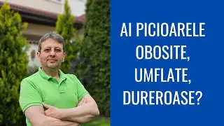 AI PICIOARELE OBOSITE, UMFLATE, DUREROASE?