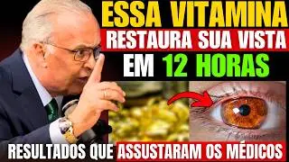 ESSA VITAMINA VAI MELHORAR SUA VIS&Atilde;O INSTANTANEAMENTE | DR LAIR RIBEIRO OLHOS