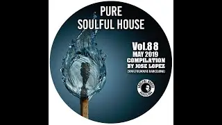 ● VOL. 88. MAY 2019 SOULFUL HOUSE COMPILATION BY JOSE LOPEZ (Soulful House Barcelona)