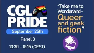 CGL Pride 2020 - [Panel 3] Queer and Geek Fiction