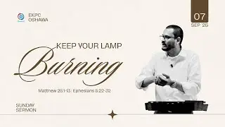 Keep Your Lamp Burning | Matthew 25:1-13 | Ephesians 5:22-32 | EKPC Oshawa | NBTI Media