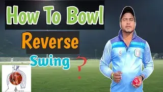 How to bowl reverse swing | The history of reverse swing | How Reverse Swing Works ?