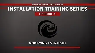 Dragon Jacket Insulation Installation Series: Ep. 1: Modifying a Straight