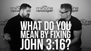 944. What Do You Mean By Fixing John 3:16?