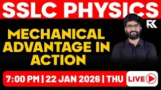 SSLC Physics - Mechanical Advantages in Action - Full Chapter Revision Part 2/2 | RK Nex