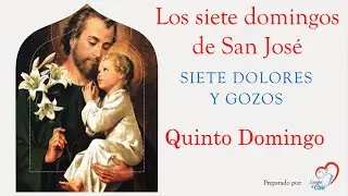 Quinto Domingo. Los Siete Domingos a San Jos&eacute;. Siete Dolores y Gozos de San Jos&eacute;.