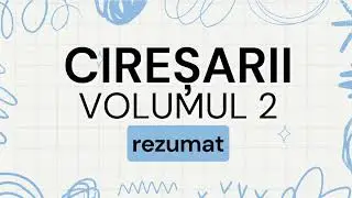 REZUMAT Ciresarii   volumul 2