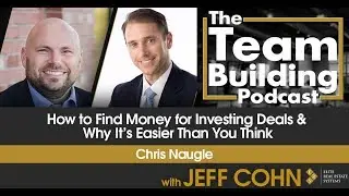 How to Find Money for Investing Deals & Why It&rsquo;s Easier Than You Think w/Chris Naugle