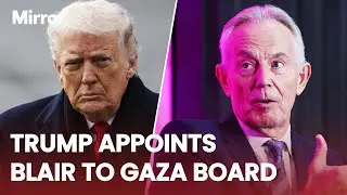 Former PM Sir Tony Blair chosen by Donald Trump for Gaza &lsquo;Board of Peace&rsquo;