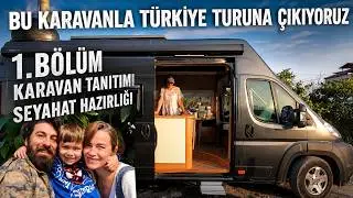 KARAVANLA AİLECE T&Uuml;RKİYE TURUNA &Ccedil;IKIYORUZ - KARAVAN, SEYAHAT HAZIRLIĞI ve YOLA &Ccedil;IKIŞ (1.B&Ouml;L&Uuml;M)