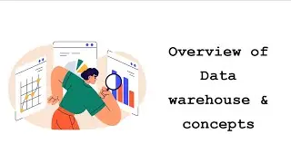 1.5 Overview of Data warehouse & concepts