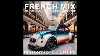 FRENCH MIX MARCH 2025 MASTERMIX  DJ CHEPO