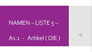 NAMEN &ndash; LISTE 5 &ndash;  A1.1 -  Artikel ( DIE )