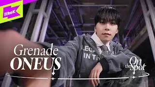 ONEUS 원어스 'Grenade’｜On the Spot｜온더스팟