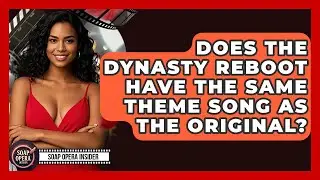 Does The Dynasty Reboot Have The Same Theme Song As The Original? - Soap Opera Insider
