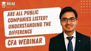 Are All Public Companies Listed? Understanding the Difference | CFA Level 1 | Balaji Educare