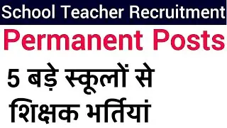 FIVE BIG SCHOOLS TEACHER VACANCY 2023 II PERMANENT POSTS / RESIDENCE / OTHER BENEFITS II NO FEE