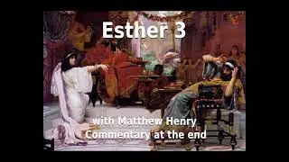 📖🕯 Holy Bible - Esther 3 with Matthew Henry Commentary at the end.