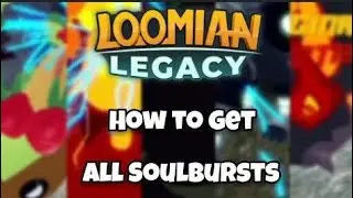 How To Get All Soul Bursts || Loomian Legacy ||