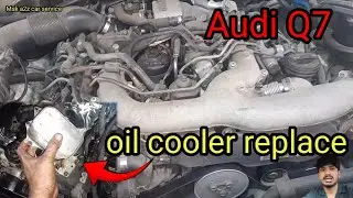 How to Audi Q7 oil cooler replacement || Audi Q7 oil coolant mix problem solve 