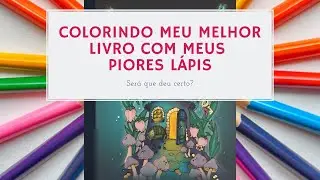 Colorindo meu MELHOR LIVRO com meus PIORES LÁPIS 😬😥 *** (Será que deu certo?!) ***