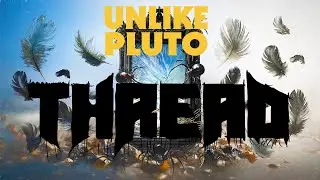 Unlike Pluto - Thread