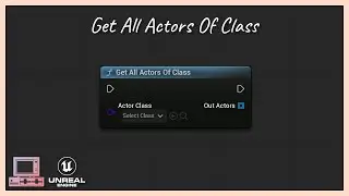 Что такое узел BP &laquo;Получить все акторы класса&raquo; | UE 5