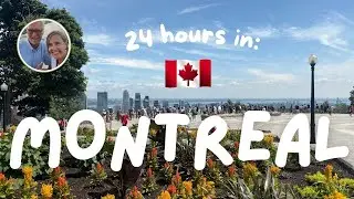 How did we spend 24 hours in Montreal?