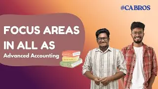 Key Focus Areas for Advanced Accounting Sep 25 | CA Intermediate | CABros