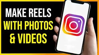 How to Make Reels Instagram With Photos and Videos (2026)
