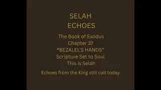 13. Bezalel&rsquo;s Hands - Exodus Chapter 37