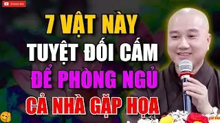 7 VẬT TUYỆT ĐỐI ĐỪNG ĐỂ TRONG PHÒNG NGỦ – CÀNG GIỮ CÀNG HỌA!   THÍCH PHÁP HÒA