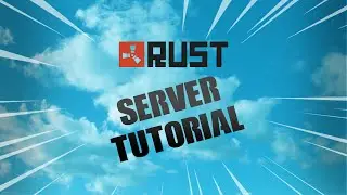Rust Server Tutorial #1 - Server Configuration, SteamCMD, Admin/Owner