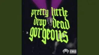 PRETTY LITTLE DROP DEAD GORGEOUS