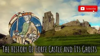 The History of Corfe Castle and Its Ghosts