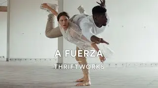 Thriftworks - A Fuerza | Isaac Kyere & Anna Holmstrom Choreography | Dance Stories