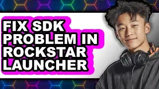 How to Fix Sdk Problem in Rockstar Launcher (full Guide)