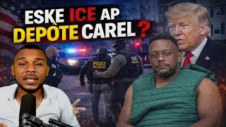 MENAS DEPÒTASYON? TOUT SOU DOSYE CAREL, ESKE ICE VIZE OPSYON SA?