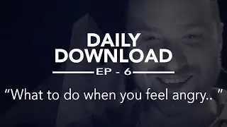 Chris Duncan Daily Download EP #6/100... What to do when you feel angry.. PRESS PLAY