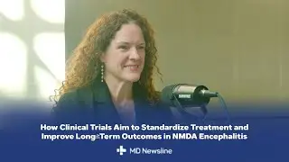 Why Clinical Trials Matter for Treating NMDA Receptor Encephalitis &ndash; Dr. Stacey Clardy