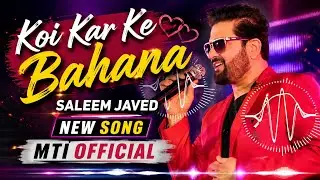 Koi Kar Ke Bahana Saleem Javed New Song Mti Official